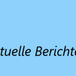 Aktuelle Berichte